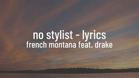 no stylist lyrics|French Montanas No Stylist Lyrics Feat. Drake 